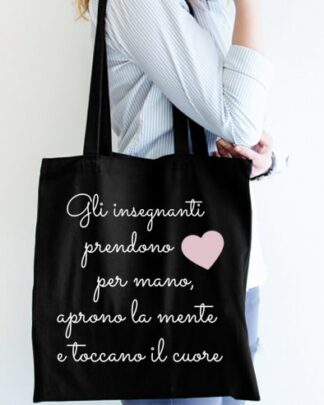 Borsa Shopper "Gli insegnanti prendono per mano, aprono la mente e toccano il cuore"