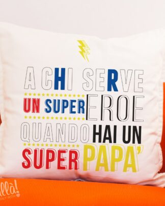 Cuscino Personalizzato "A Chi Serve un Supereroe Quando Hai un Super Papà"