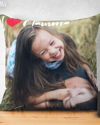 Cuscino Personalizzato con Foto e Dedica I Love Mamma